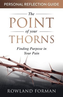 The Point of Your Thorns Personal Reflection Guide 1