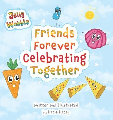 Katie Katay - Friends Forever Celebrating Together, Inbunden