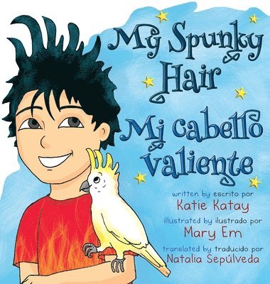 Katie Katay - My Spunky Hair - Mi cabello valiente, Inbunden