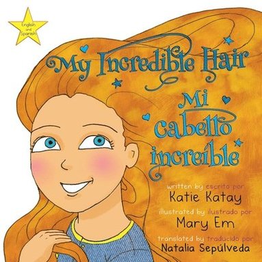 Katie Katay - My Incredible Hair - Mi cabello increíble, Häftad