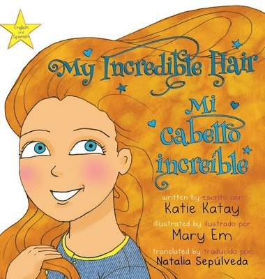 Katie Katay - My Incredible Hair - Mi cabello increíble, Inbunden