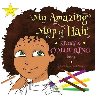 Katie Katay - My Amazing Mop of Hair Story and Colouring Book, Häftad