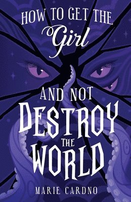 How to Get the Girl (And Not Destroy the World) 1