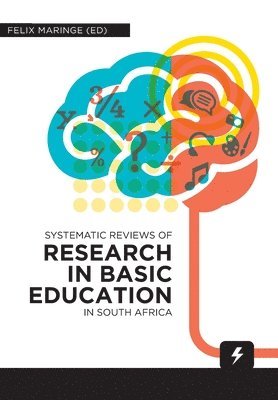 Felix Maringe - Systematic Reviews of Research in Basic Education in South Africa, Häftad