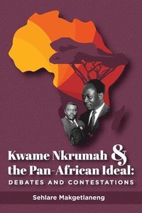 bokomslag Kwame Nkrumah and the Pan-African Ideal