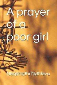bokomslag A prayer of a poor girl