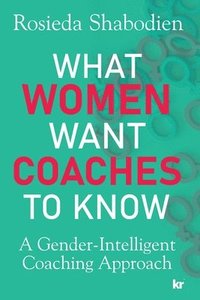 bokomslag What Women Want Coaches to Know