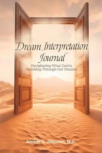 bokomslag Dream Interpretation Journal: Deciphering What God is Speaking Through Your Dreams
