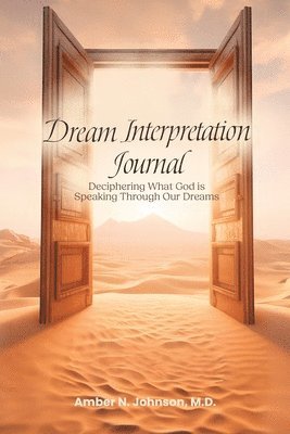 bokomslag Dream Interpretation Journal: Deciphering What God is Speaking Through Your Dreams