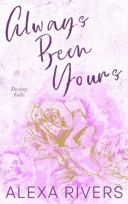 Alexa Rivers - Always Been Yours (Special Edition), Häftad
