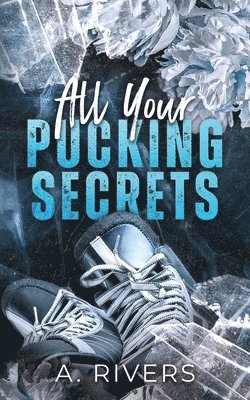 bokomslag All Your Pucking Secrets: Eine College-Eishockey Romanze