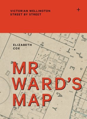 Elizabeth Cox - Mr Ward's Map, Inbunden