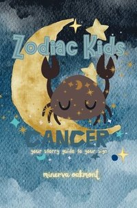 bokomslag Zodiac Kids Your Starry Guide to Your Sign: Cancer