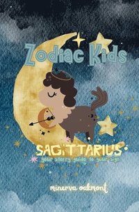 bokomslag Zodiac Kids Your Starry Guide to Your Sign: Sagittarius