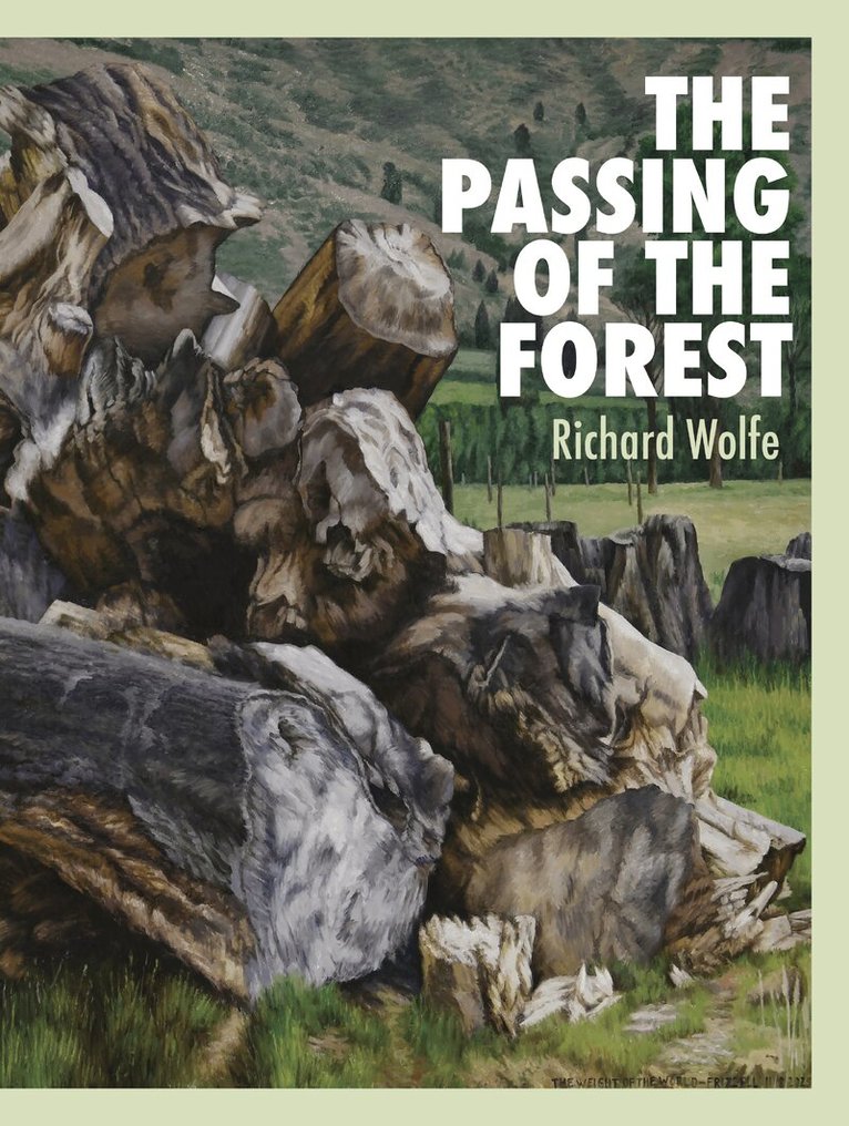 Richard Wolfe - Passing of the Forest, Inbunden