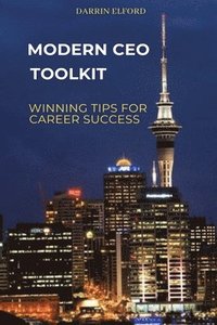 bokomslag Modern CEO Toolkit: Winning Tips for Career Success