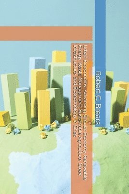 Robert C Brears, Robert C. Brears - Urban Bioeconomy, Häftad