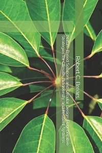 bokomslag Nature-Based Solutions and Circular Design: Regenerative Strategies for Climate, Biodiversity, and Resilient Systems