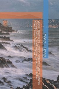 bokomslag Coastal Resilience and Climate Change: Blue Carbon, Wetlands, Estuarine Buffers, Flood Protection, Sea Level Rise, Nature-Based Solutions, Ecosystem S