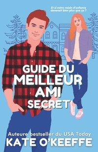 bokomslag Guide du meilleur ami secret: Une comédie romantique pleine de douceur, de l'amitié à l'amour