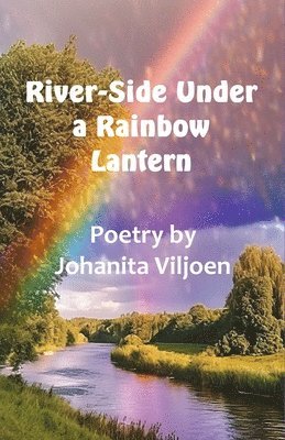 Johanita Viljoen - River-Side Under a Rainbow Lantern, Häftad