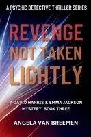 Angela Van Breemen - Revenge Not Taken Lightly, Häftad. Tillgänglighet: Lägg i varukorg