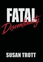 Susan Trott - FATAL Discontinuity, Inbunden