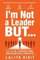Lalita Dixit - I'm Not a Leader But ..., Häftad. Tillgänglighet: Lägg i varukorg