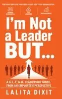Lalita Dixit - I'm Not a Leader But ..., Inbunden. Tillgänglighet: Lägg i varukorg