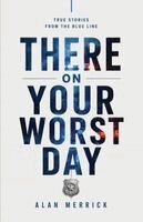 Alan Merrick - There On Your Worst Day, Häftad