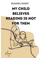 Anju Singh - My Child Believes Reading Is Not for Them, Häftad. Tillgänglighet: Lägg i varukorg