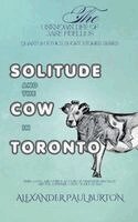 Alexander Paul Burton - Solitude and the Cow in Toronto, Häftad. Tillgänglighet: Lägg i varukorg