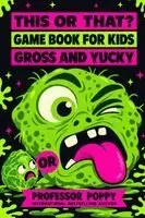 Poppy - Gross and Yucky - The Ultimate This or That? Game Book for Kids, Häftad. Tillgänglighet: Lägg i varukorg