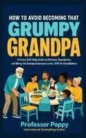 Poppy - How to Avoid Becoming That Grumpy Grandpa, Häftad. Tillgänglighet: Lägg i varukorg