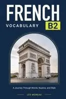 Léo Moreau - French Vocabulary B2, Häftad. Tillgänglighet: Lägg i varukorg
