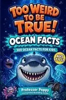 Poppy - Too Weird to Be True! 300 Ocean Facts for Kids, Häftad. Tillgänglighet: Lägg i varukorg