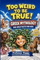 Poppy - Too Weird to Be True! Greek Mythology for Kids, Häftad. Tillgänglighet: Lägg i varukorg