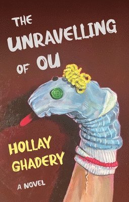 Hollay Ghadery - The Unravelling of Ou, Häftad