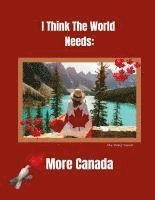 The World Needs More Canada 1