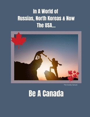 bokomslag In a World of Russias, North Koreas and Now the USA, Be A Canada