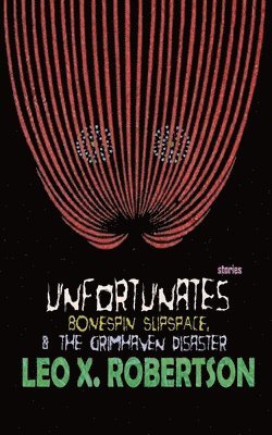 Unfortunates, Bonespin Slipspace, & The Grimhaven Disaster 1