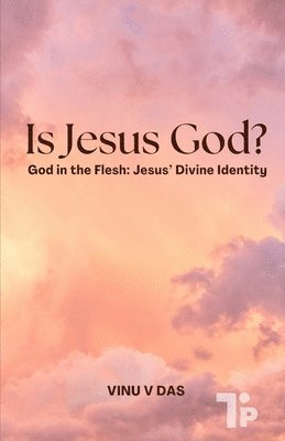 bokomslag Is Jesus God?: God in the Flesh: Jesus' Divine Identity