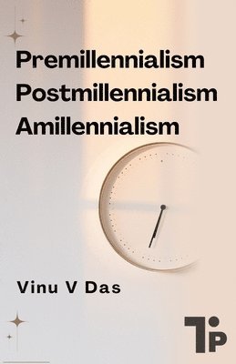 bokomslag Premillennialism, Postmillennialism, and Amillennialism