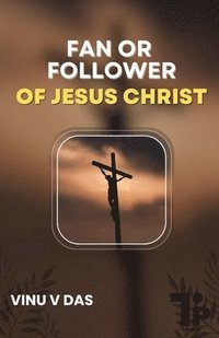 bokomslag Fan or Follower of Jesus Christ