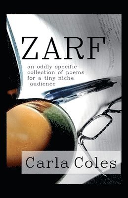 bokomslag Zarf: An Oddly Specific Collection of Poems for a Tiny Niche Audience