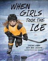 Chrissy Hobbs, Ben Jackson - When Girls Took The Ice, Häftad