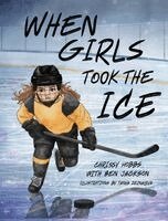 Chrissy Hobbs, Ben Jackson - When Girls Took The Ice, Inbunden