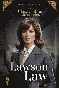 bokomslag The Glass Ceiling Chronicles: Lawson Law