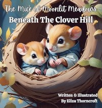 bokomslag Mice of Moonlit Meadows Beneath the Clover Hill