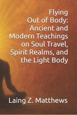 Laing Z Matthews, Laing Z. Matthews - Flying Out of Body, Häftad